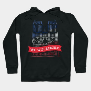 We Will Rebuild Notre-Dame Cathedral Tshirt Hoodie